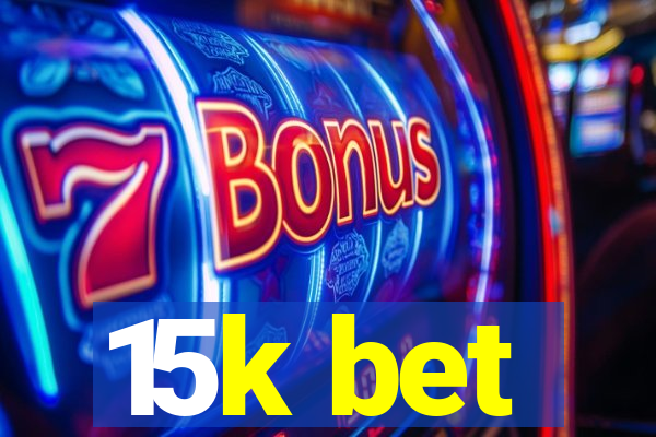 15k bet